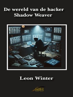 cover image of De wereld van de hacker Shadow Weaver